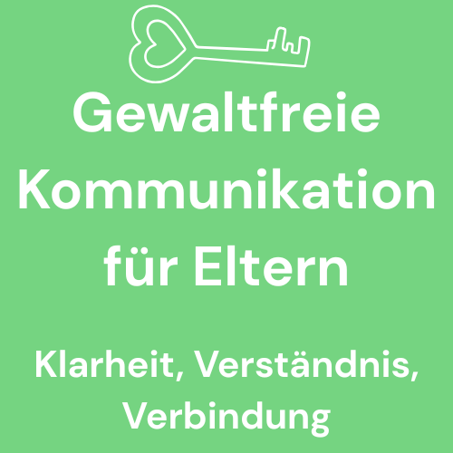 Gewaltfreie Kommunikation (GfK) für Eltern: Klarheit, Verbindung und Verständnis